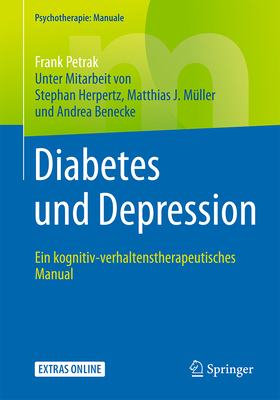 Diabetes Und Depression: Ein Kognitiv-Verhaltenstherapeutisches Manual - Petrak, Frank, and Herpertz, Stephan (Contributions by), and M?ller, Matthias J (Contributions by)