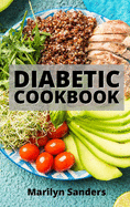 Diabetic Cookbook: Quick and Easy Recipes to Live Better with Diabetes. Appetizers, Side Dishes, Poultry, Beef, and Pork Recipes