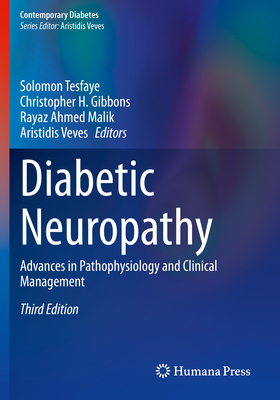 Diabetic Neuropathy: Advances in Pathophysiology and Clinical Management - Tesfaye, Solomon (Editor), and Gibbons, Christopher H. (Editor), and Malik, Rayaz Ahmed (Editor)