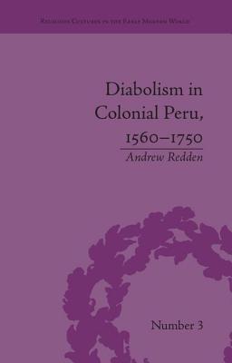 Diabolism in Colonial Peru, 1560-1750 - Redden, Andrew