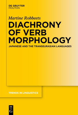 Diachrony of Verb Morphology: Japanese and the Transeurasian Languages - Robbeets, Martine