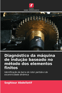 Diagnstico da mquina de induo baseado no mtodo dos elementos finitos