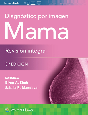 Diagn?stico Por Imagen. Mama. Revisi?n Integral - Shah, Biren A, MD, and Mandava, Sabala, MD