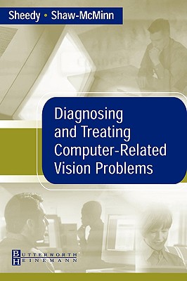 Diagnosing and Treating Computer-Related Vision Problems - Sheedy, James E, Od, PhD, and Shaw-McMinn, Peter G, Od
