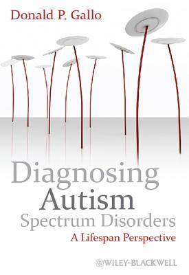 Diagnosing Autism Spectrum Disorders: A Lifespan Perspective - Gallo, Donald P