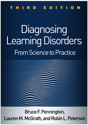 Diagnosing Learning Disorders: From Science to Practice - Pennington, Bruce F, PhD, and McGrath, Lauren M, PhD, and Peterson, Robin, Dr., PhD, Abpp