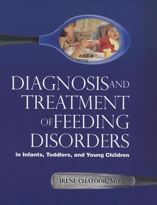 Diagnosing Treating Feeding Disorders - Chatoor, Irene