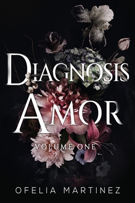 Diagnosis Amor: Volume One - Martinez, Ofelia