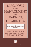 Diagnosis and Management of Learning Disabilities: An Interdisciplinary/Lifespan Approach - FRANK R. BROWN III, ELIZABETH H. AYLWARD BARBARA K. KEOGH