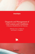 Diagnosis and Management of Oral Lesions and Conditions: A Resource Handbook for the Clinician
