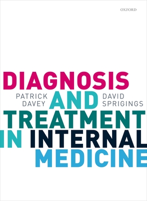 Diagnosis and Treatment in Internal Medicine - Davey, Patrick (Editor), and Sprigings, David (Editor)