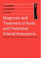Diagnosis and Treatment of Aortic and Peripheral Arterial Aneurysms - Calligaro, Keith D, and Dougherty, Matthew J, MD, and Hollier, Larry H, MD