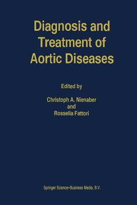 Diagnosis and Treatment of Aortic Diseases - Nienaber, C a (Editor), and Fattori, R (Editor)