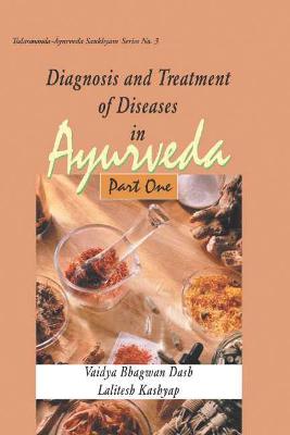 Diagnosis and Treatment of Diseases in Ayurveda - Dash, Vaidya Bhagwan