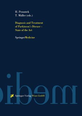 Diagnosis and Treatment of Parkinson's Disease -- State of the Art - Przuntek, Horst (Editor), and Mller, Thomas (Editor)
