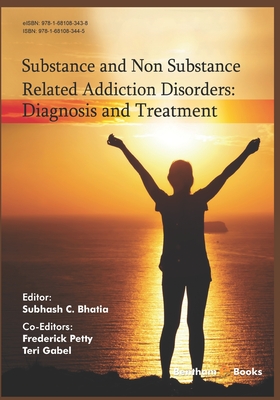 Diagnosis and Treatment: Substance and Non Substance Related Addiction Disorders - Petty, Frederick (Editor), and Gabel, Teri (Editor), and C Bhatia, Subhash