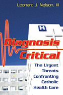 Diagnosis Critical: The Urgent Threats Confronting Catholic Health Care