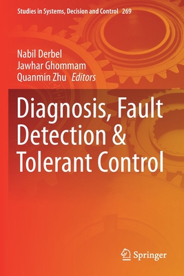 Diagnosis, Fault Detection & Tolerant Control - Derbel, Nabil (Editor), and Ghommam, Jawhar (Editor), and Zhu, Quanmin (Editor)