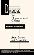 Diagnosis for Organizational Change: Methods and Models