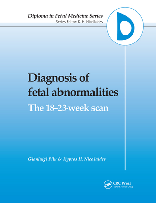 Diagnosis of Fetal Abnormalities: The 18-23-Week Scan - Pilu, G (Editor), and Nicolaides, K H (Editor)