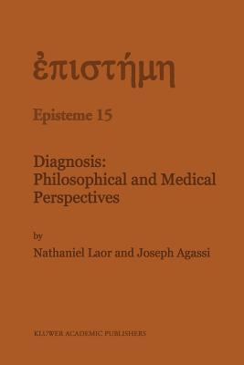 Diagnosis: Philosophical and Medical Perspectives - Laor, N, and Agassi, J