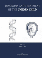 Diagnosis & Treatment of the Unborn Child