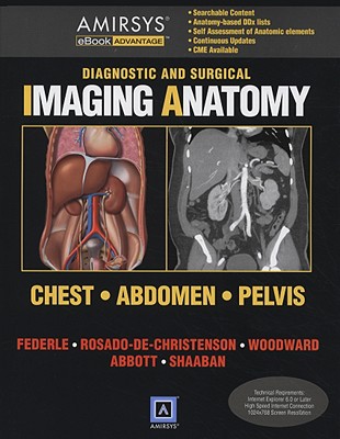 Diagnostic and Surgical Imaging Anatomy: Chest, Abdomen, Pelvis (eBook): Published by Amirsys - Federle Rosado-de-Christenson