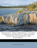 Diagnostic and Therapeutic Technic; A Manual of Practical Procedures Employed in Diagnosis and Treatment