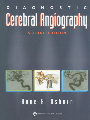 Diagnostic Cerebral Angiography - Osborn, Anne G, MD