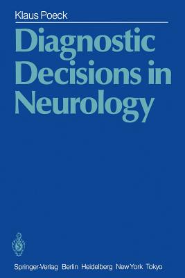 Diagnostic Decisions in Neurology - Poeck, Klaus, and Joynt, R J (Foreword by)