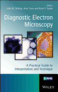 Diagnostic Electron Microscopy: A Practical Guide to Interpretation and Technique