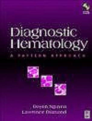 Diagnostic Hematology: A Pattern Approachwith CD-ROM - Nguyen, Doyen, and Diamond, Lawrence