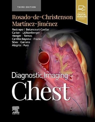 Diagnostic Imaging: Chest - Rosado-De-Christenson, Melissa L, MD, Facr, and Martinez-Jimenez, Santiago, MD