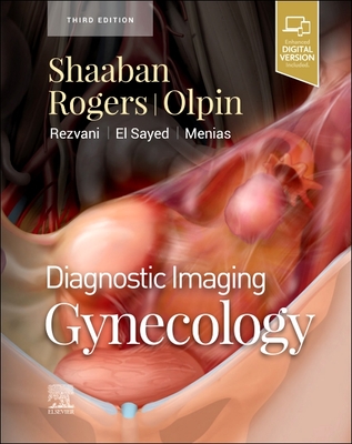 Diagnostic Imaging: Gynecology - Shaaban, Akram M, and Rogers, Douglas, MD