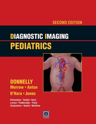 Diagnostic Imaging: Pediatrics - Donnelly, Lane F, MD
