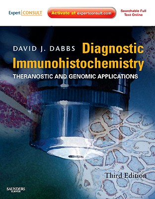 Diagnostic Immunohistochemistry: Theranostic and Genomic Applications, Expert Consult: Online and Print - Dabbs, David J (Editor)