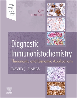 Diagnostic Immunohistochemistry: Theranostic and Genomic Applications - Dabbs, David J, MD (Editor)
