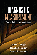 Diagnostic Measurement: Theory, Methods, and Applications