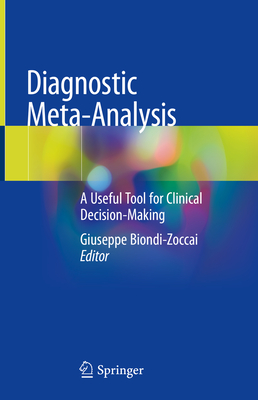 Diagnostic Meta-Analysis: A Useful Tool for Clinical Decision-Making - Biondi-Zoccai, Giuseppe (Editor)