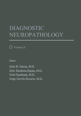 Diagnostic Neuropathology: Volume II - Garcia, Julio H (Editor), and Escalona-Zapata, Julio (Editor), and Sandbank, Uriel (Editor)