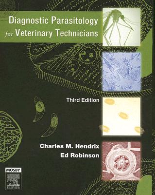 Diagnostic Parasitology for Veterinary Technicians - Hendrix, Charles M, DVM, PhD, and Robinson, Ed