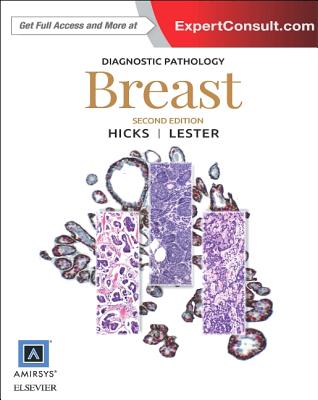 Diagnostic Pathology: Breast - Lester, Susan C, MD, PhD, and Hicks, David G