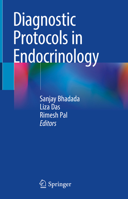 Diagnostic Protocols in Endocrinology - Bhadada, Sanjay (Editor), and Das, Liza (Editor), and Pal, Rimesh (Editor)