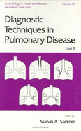 Diagnostic Techniques in Pulmonary Disease: Part II - Sackner, M A, and Sackner, Marvin A, and M, A Sackner