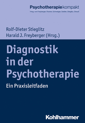 Diagnostik in Der Psychotherapie: Ein Praxisleitfaden - Stieglitz, Rolf-Dieter (Editor), and Freyberger, Harald J (Editor)