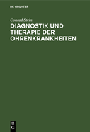 Diagnostik Und Therapie Der Ohrenkrankheiten: Ein Hilfsbuch F?r Den Praktischen Artzt