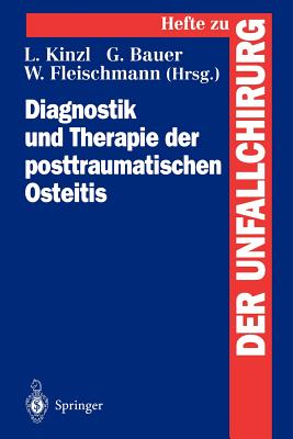 Diagnostik Und Therapie Der Posttraumatischen Osteitis - Kinzl, Lothar (Editor), and Bauer, G (Editor), and Fleischmann, W (Editor)