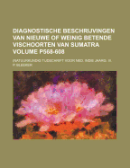 Diagnostische Beschrijvingen Van Nieuwe of Weinig Betende Vischoorten Van Sumatra: (Natuurkundig Tijdschrift Voor Ned. Indie Jaarg. III., Pages 568-608