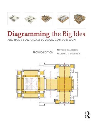 Diagramming the Big Idea: Methods for Architectural Composition - Balmer, Jeffrey, and Swisher, Michael