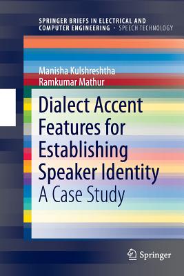Dialect Accent Features for Establishing Speaker Identity: A Case Study - Kulshreshtha, Manisha, and Mathur, Ramkumar